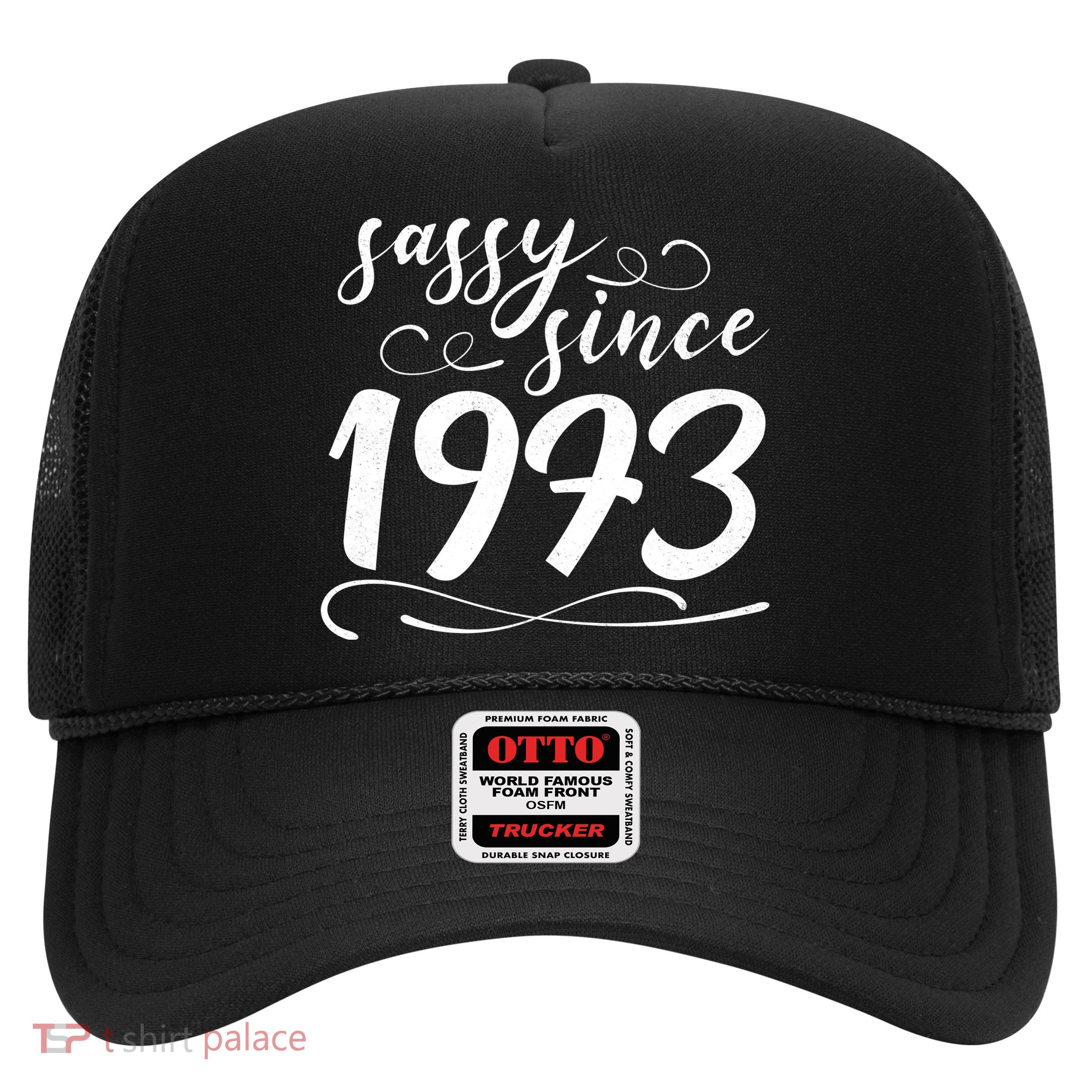 Sassy Since 1973 Birthday 50th Birthday Trucker Hat