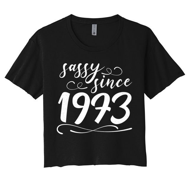 Sassy Since 1973 Birthday 50th Birthday Women's Crop Top Tee