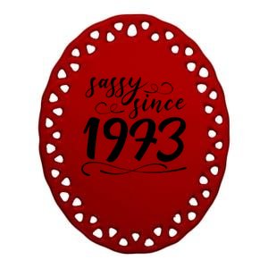 Sassy Since 1973 Birthday 50th Birthday Ceramic Oval Ornament