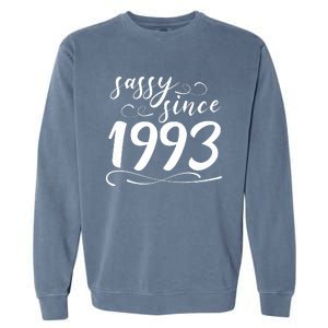 Sassy Since 1993 Birthday 30th Birthday Garment-Dyed Sweatshirt