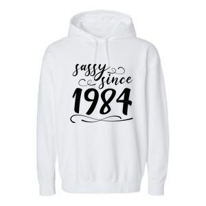 Sassy Since 1984 Birthday 40th Birthday Garment-Dyed Fleece Hoodie