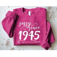 Sassy Since 1945 Birthday 80th Birthday Sweatshirt