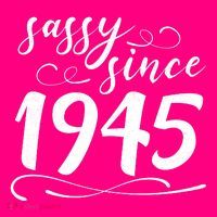 Sassy Since 1945 Birthday 80th Birthday Button