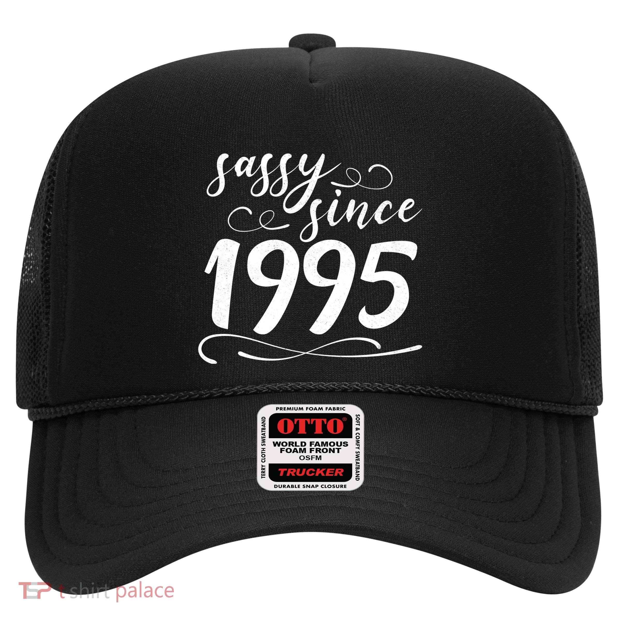 Sassy Since 1995 Birthday 30th Birthday Trucker Hat