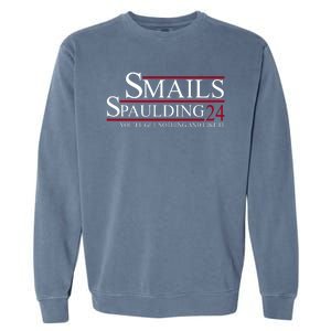 Smails Spaulding 2024 You'll Get Nothing And Like It Garment-Dyed Sweatshirt