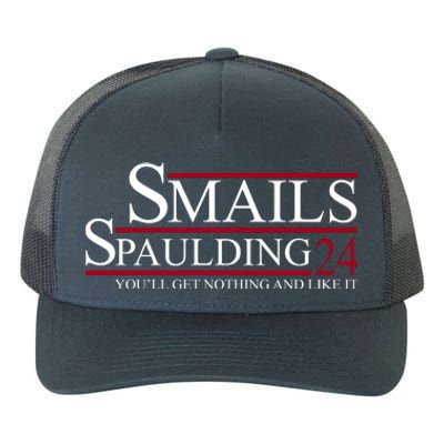 Smails Spaulding 2024 You'll Get Nothing And Like It Yupoong Adult 5-Panel Trucker Hat