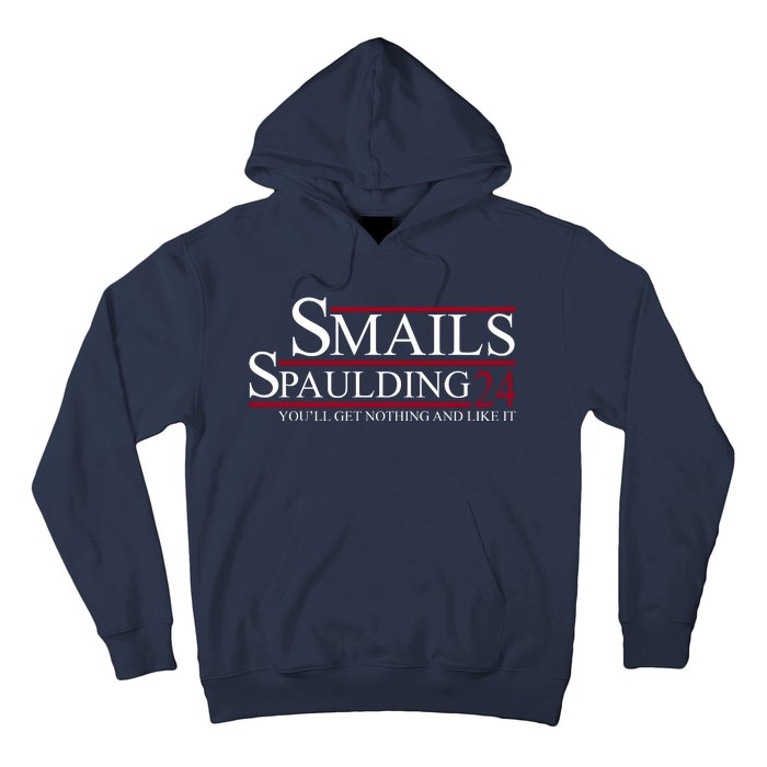 Smails Spaulding 2024 You'll Get Nothing And Like It Hoodie