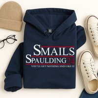 Smails Spaulding 2024 You'll Get Nothing And Like It Hoodie