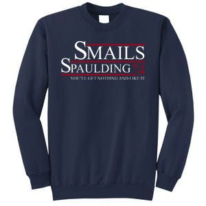 Smails Spaulding 2024 You'll Get Nothing And Like It Sweatshirt