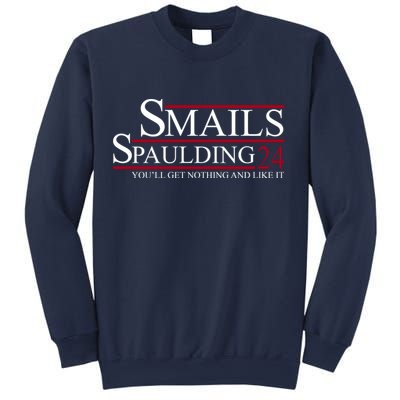 Smails Spaulding 2024 You'll Get Nothing And Like It Sweatshirt