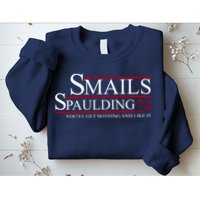 Smails Spaulding 2024 You'll Get Nothing And Like It Sweatshirt