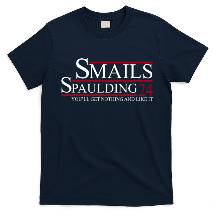 Smails Spaulding 2024 You'll Get Nothing And Like It T-Shirt