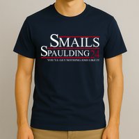 Smails Spaulding 2024 You'll Get Nothing And Like It T-Shirt