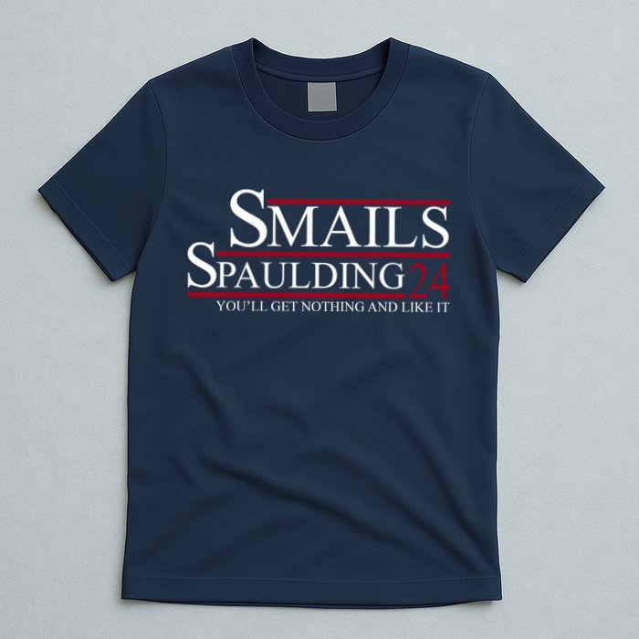 Smails Spaulding 2024 You'll Get Nothing And Like It T-Shirt