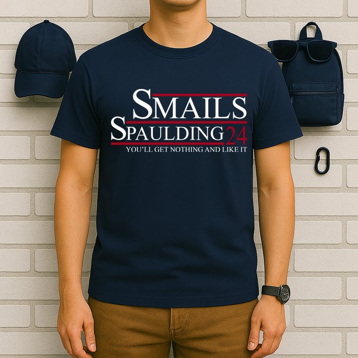 Smails Spaulding 2024 You'll Get Nothing And Like It T-Shirt