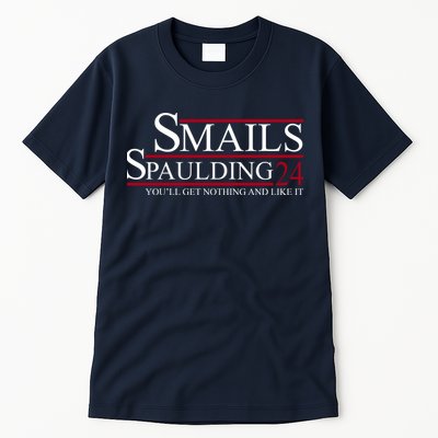 Smails Spaulding 2024 You'll Get Nothing And Like It Tall T-Shirt