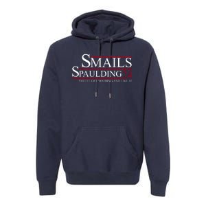 Smails Spaulding 2024 You'll Get Nothing And Like It Premium Hoodie