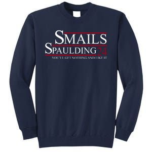 Smails Spaulding 2024 You'll Get Nothing And Like It Tall Sweatshirt