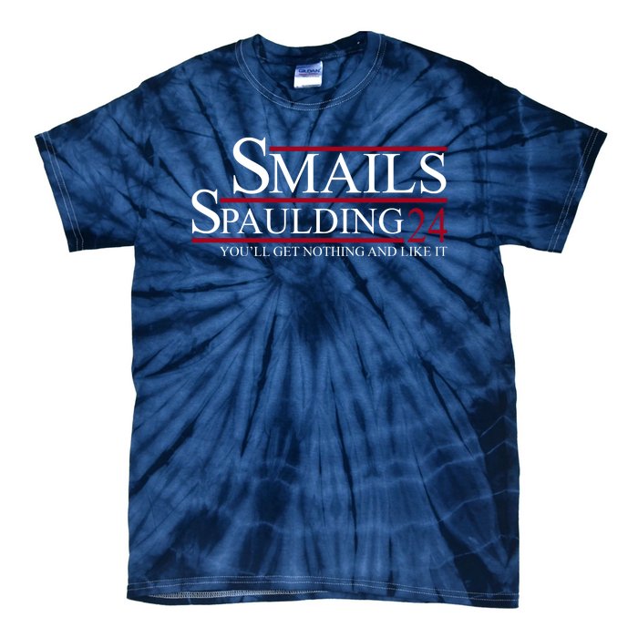 Smails Spaulding 2024 You'll Get Nothing And Like It Tie-Dye T-Shirt