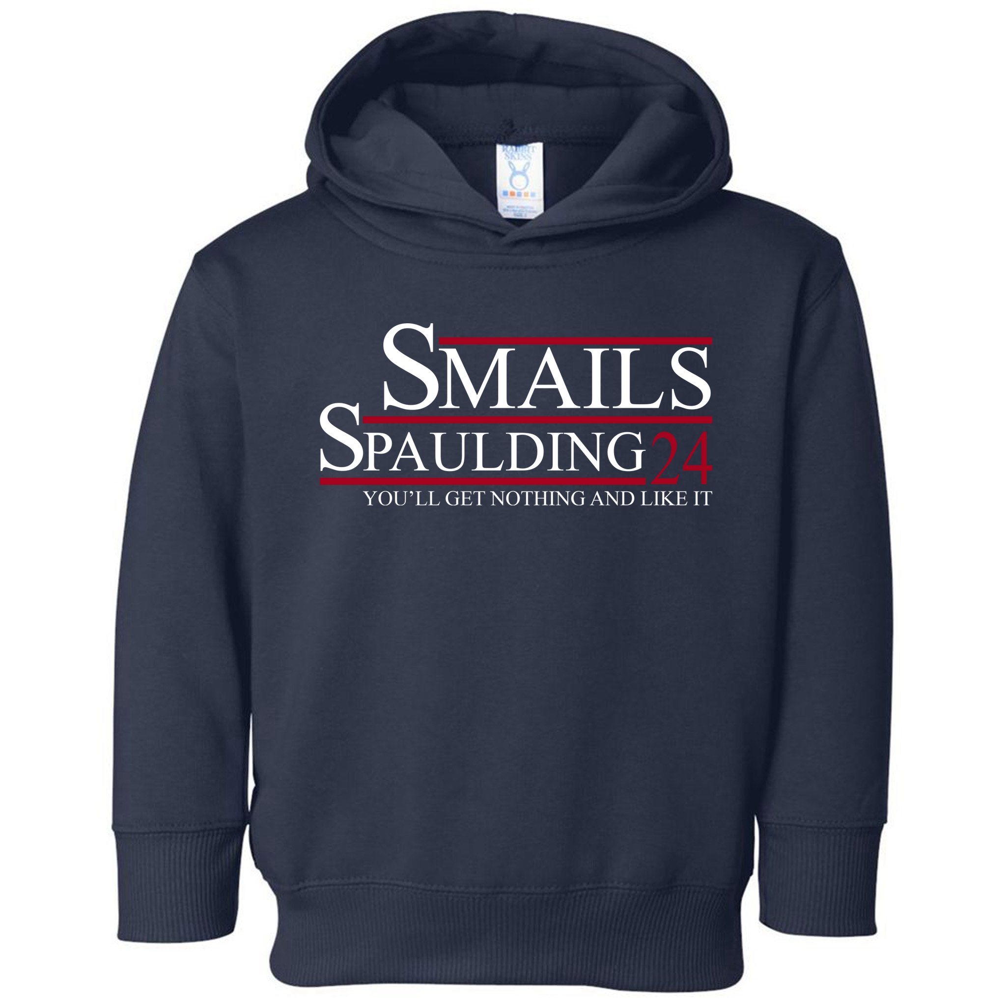 Smails Spaulding 2024 You'll Get Nothing And Like It Toddler Hoodie