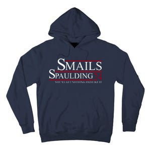 Smails Spaulding 2024 You'll Get Nothing And Like It Tall Hoodie