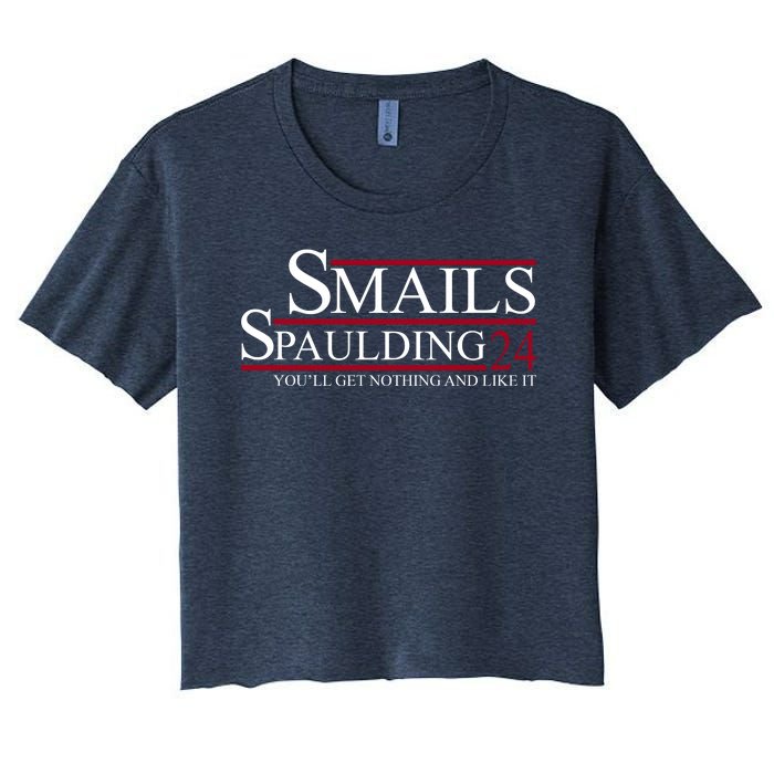 Smails Spaulding 2024 You'll Get Nothing And Like It Women's Crop Top Tee