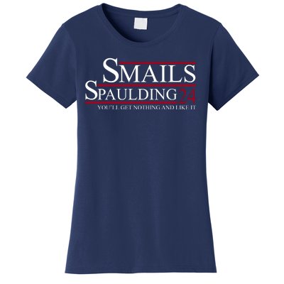 Smails Spaulding 2024 You'll Get Nothing And Like It Women's T-Shirt