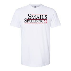 Smails Spaulding 2024 You'll Get Nothing And Like It Softstyle CVC T-Shirt