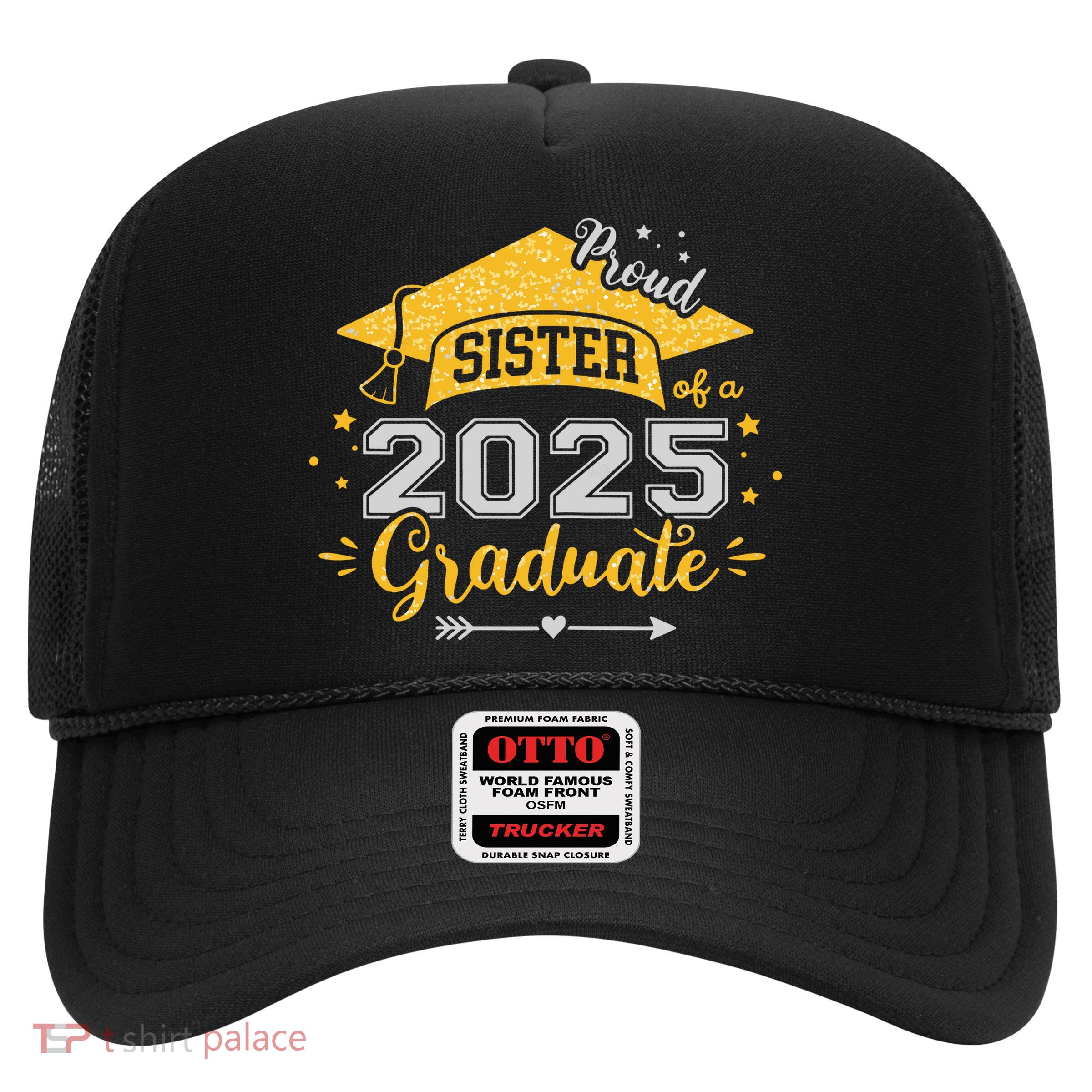 Sister Senior 2025 Proud Sister Of A Class Of 2025 Graduate Trucker Hat
