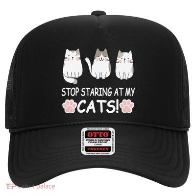 Stop Staring At My Cats Funny Weird Humor Hilarious Cat High Crown Mesh Back Trucker Hat