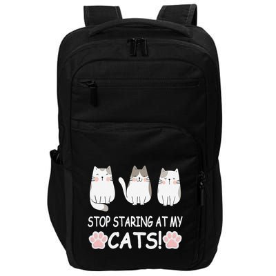 Stop Staring At My Cats Funny Weird Humor Hilarious Cat Impact Tech Backpack