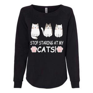 Stop Staring At My Cats Funny Weird Humor Hilarious Cat Womens California Wash Sweatshirt