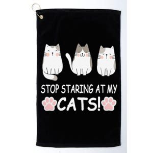 Stop Staring At My Cats Funny Weird Humor Hilarious Cat Platinum Collection Golf Towel