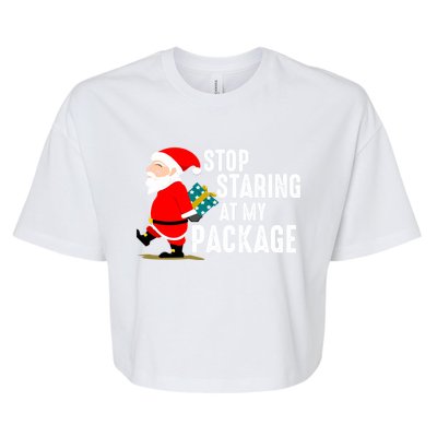 Stop Staring At My Package Funny Adult Humour Xmas Gift Bella+Canvas Jersey Crop Tee