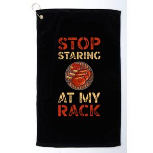 Stop Staring At My Rack Barbecue Grill Griller Grillfather Gift Platinum Collection Golf Towel