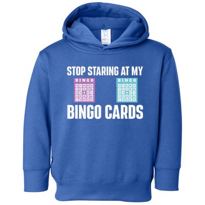 Stop Staring At My Bingo Cards Bingo Lover Gambler Gambling Toddler Hoodie