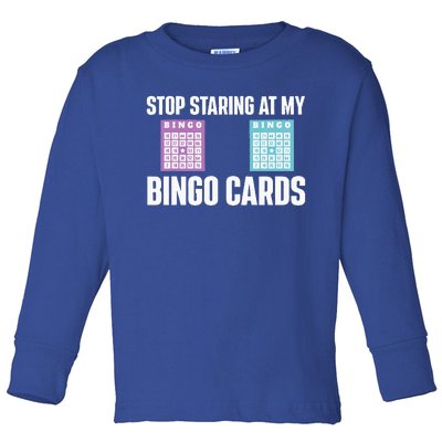 Stop Staring At My Bingo Cards Bingo Lover Gambler Gambling Toddler Long Sleeve Shirt