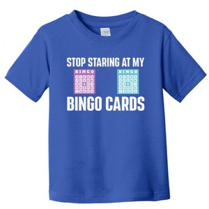 Stop Staring At My Bingo Cards Bingo Lover Gambler Gambling Toddler T-Shirt