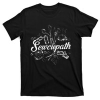 Sewciopath Sewing Accessories Sewer Quilter Quote Seamstress T-Shirt