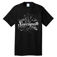 Sewciopath Sewing Accessories Sewer Quilter Quote Seamstress Tall T-Shirt