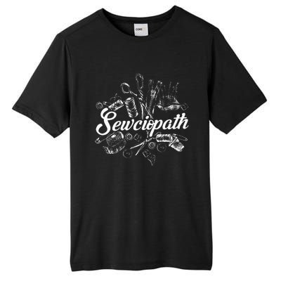 Sewciopath Sewing Accessories Sewer Quilter Quote Seamstress Tall Fusion ChromaSoft Performance T-Shirt