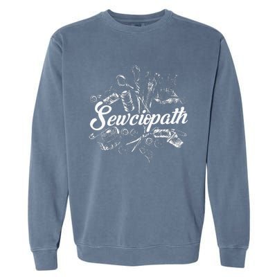 Sewciopath Sewing Accessories Sewer Quilter Quote Seamstress Garment-Dyed Sweatshirt