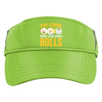 Stop Staring At My Rolls Sushi Lover Sushi Eater Foodie Cool Gift Adult Drive Performance Visor