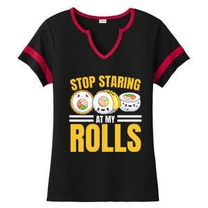 Stop Staring At My Rolls Sushi Lover Sushi Eater Foodie Cool Gift Ladies Halftime Notch Neck Tee