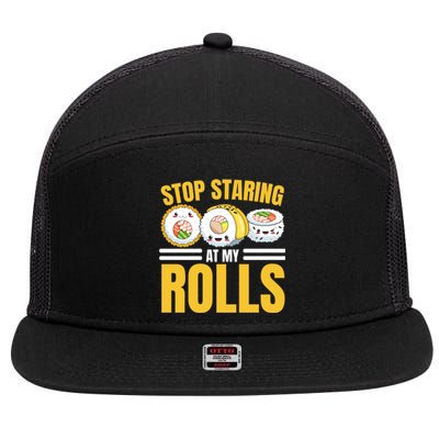 Stop Staring At My Rolls Sushi Lover Sushi Eater Foodie Cool Gift 7 Panel Mesh Trucker Snapback Hat