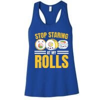 Stop Staring At My Rolls Sushi Lover Sushi Eater Foodie Cool Gift Women's Racerback Tank