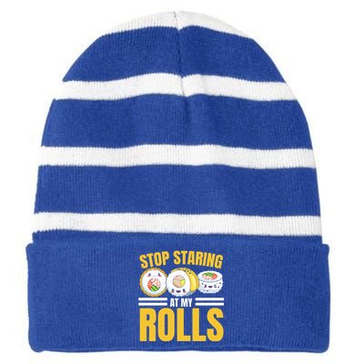 Stop Staring At My Rolls Sushi Lover Sushi Eater Foodie Cool Gift Striped Beanie with Solid Band