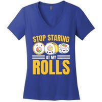 Stop Staring At My Rolls Sushi Lover Sushi Eater Foodie Cool Gift Women's V-Neck T-Shirt