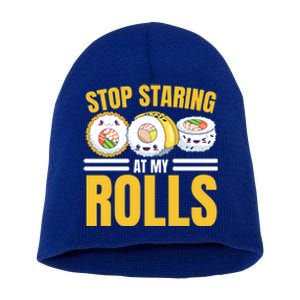 Stop Staring At My Rolls Sushi Lover Sushi Eater Foodie Cool Gift Short Acrylic Beanie