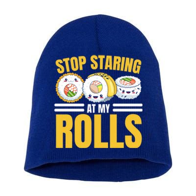 Stop Staring At My Rolls Sushi Lover Sushi Eater Foodie Cool Gift Short Acrylic Beanie